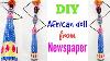 How To Make Newspaper Doll African Doll Making Craft From Waste